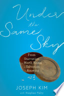 Under the same sky : from starvation in North Korea to salvation in America /