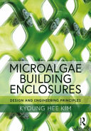 Microalgae building enclosures : design and engineering principles /