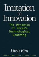 Imitation to innovation : the dynamics of Korea's technological learning /