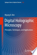 Digital holographic microscopy : principles, techniques, and applications /