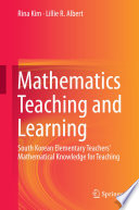 Mathematics teaching and learning : South Korean elementary teachers' mathematical knowledge for teaching /
