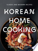 Korean home cooking : classic and modern recipes /
