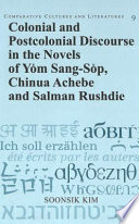 Colonial and postcolonial discourse in the novels of Yŏm Sang-sŏp, Chinua Achebe, and Salman Rushdie /