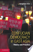 Confucian democracy in east Asia : theory and practice /