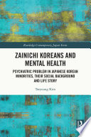 Zainichi Koreans and mental health : psychiatric problem in japanese korean minorities, their social background and life story.