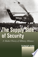 The supply side of security : a market theory of military alliances /