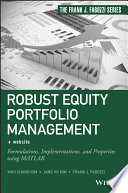 Robust equity portfolio management + website : formulations, implementations, and properties using MATLAB /