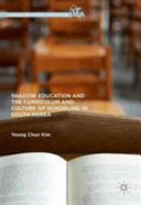 Shadow education and the curriculum and culture of schooling in South Korea /