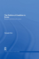 The politics of coalition in Korea : between institutions and culture /