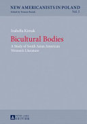 Bicultural bodies : a study of South Asian American women's literature /