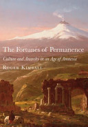 The fortunes of permanence : culture and anarchy in an age of amnesia /