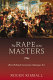 The rape of the masters : how political correctness sabotages art /