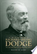 Colonel Richard Irving Dodge : the life and times of a career army officer /