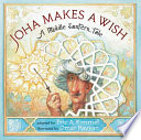 Joha makes a wish : a Middle Eastern tale /