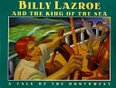 Billy Lazroe and the King of the Sea : a tale of the Northwest  /