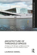 Architecture of threshold spaces : a critique of the ideologies of hyperconnectivity and segregation in the socio-political context /