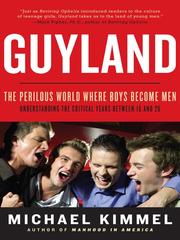 Guyland : the perilous world where boys become men /