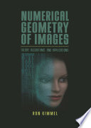Numerical geometry of images : theory, algorithms, and applications /