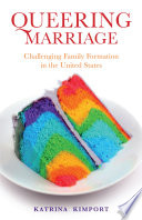 Queering marriage : challenging family formation in the United States /