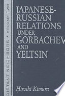 Japanese-Russian relations under Gorbachev and Yeltsin /