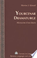 Yourcenar dramaturge : microcosme d'une œuvre /