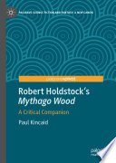 Robert Holdstock's Mythago Wood : A Critical Companion /