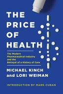 The price of health : the modern pharmaceutical enterprise and the betrayal of a history of care /