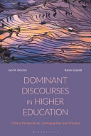 Dominant discourses in higher education : critical perspectives, cartographies and practice /