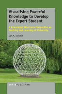 Visualising powerful knowledge to develop the expert student : a knowledge structures perspective on teaching and learning at university /