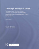 The stage manager's toolkit : templates and communication techniques to guide your theatre production from first meeting to final performance /