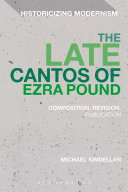 The late cantos of Ezra Pound : composition, revision, publication /