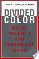 Divided by color : racial politics and democratic ideals /