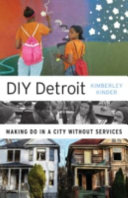 DIY Detroit : making do in a city without services /