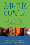 Mister gumbo : down and dirty with Black men on life, sex, and relationships /