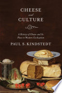 Cheese and culture : a history of cheese and its place in western civilization /