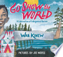 Go show the world : a celebration of Indigenous heroes /