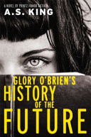 Glory O'Brien's history of the future : a novel /