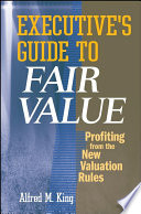 Executive's guide to fair value : profiting from the new valuation rules /
