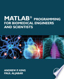 MATLAB programming for biomedical engineers and scientists /
