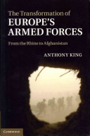 The transformation of Europe's armed forces : from the Rhine to Afghanistan /