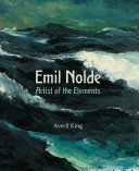 Emil Nolde : artist of the elements /