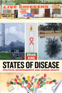 States of disease : political environments and human health /