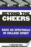 Beyond the cheers : race as spectacle in college sport /