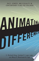 Animating difference : race, gender, and sexuality in contemporary films for children /