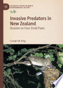Invasive Predators in New Zealand : Disaster on Four Small Paws /