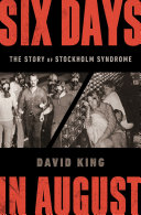 Six days in August : the story of Stockholm syndrome /