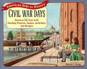 Civil War days : discover the past with exciting projects, games, activities, and recipes /