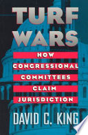 Turf wars : how Congressional committees claim jurisdiction /