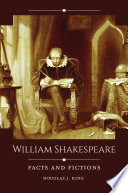 William Shakespeare : facts and fictions /