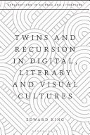 Twins and recursion in digital, literary and visual cultures /